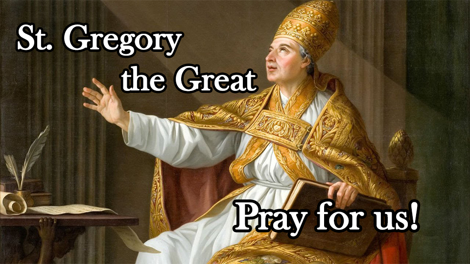 St. Gregory the Great, March 12